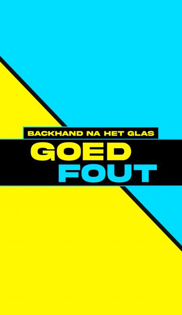 Goed / Fout: Backhand na het glas