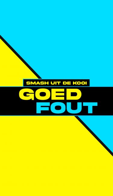 Goed / Fout: Smash uit de kooi