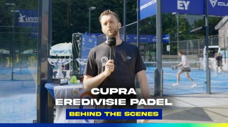 Behind the Scenes op Cupra Eredvisie Padel