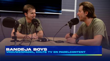 Bandeja Boys - Vrouwenpadel, KNLTB TV en padelcontent